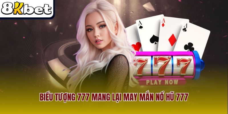 Biểu tượng 777 mang lại may mắn nổ hũ 777