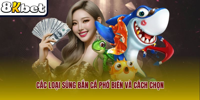 Các loại súng bắn cá phổ biến và cách chọn