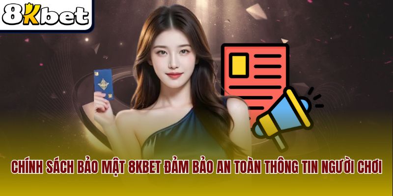 Chính sách bảo mật 8kbet đảm bảo an toàn thông tin người chơi