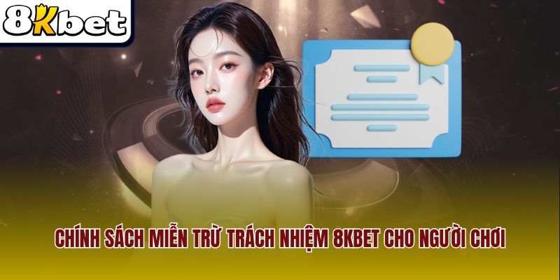 Chính sách miễn trừ trách nhiệm 8Kbet cho người chơi