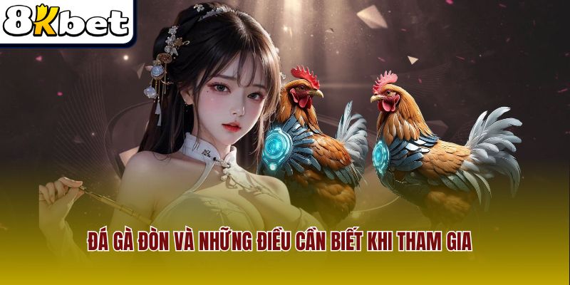 Đá Gà Đòn Và Những Điều Cần Biết Khi Tham Gia