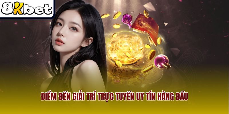 Điểm đến hàng đầu cho trải nghiệm giải trí trực tuyến uy tín