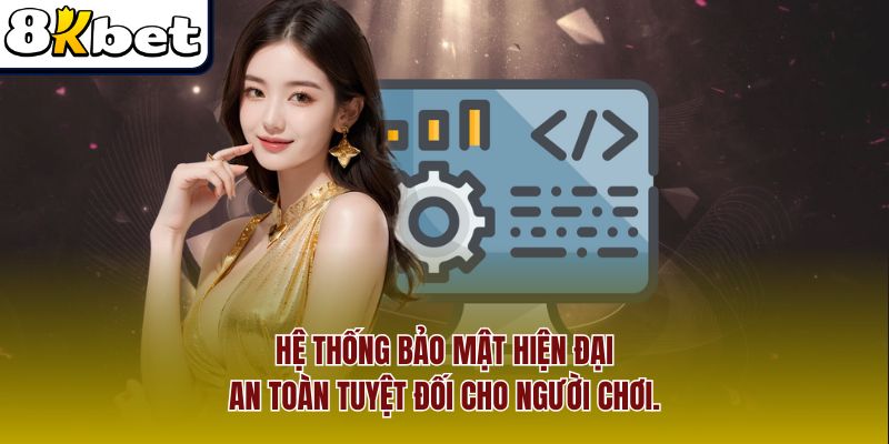 Công nghệ bảo mật hiện đại giúp người chơi an tâm tuyệt đối khi trải nghiệm