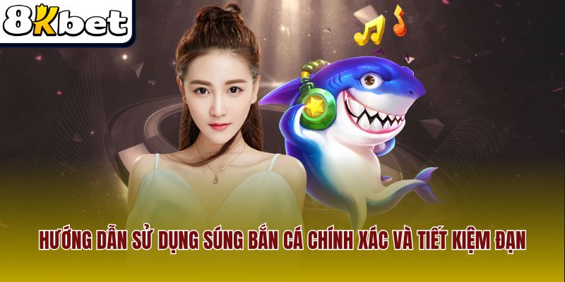 Hướng dẫn sử dụng súng bắn cá chính xác và tiết kiệm đạn