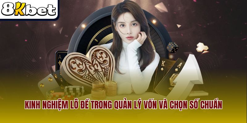 Kinh nghiệm lô đề trong quản lý vốn và chọn số chuẩn
