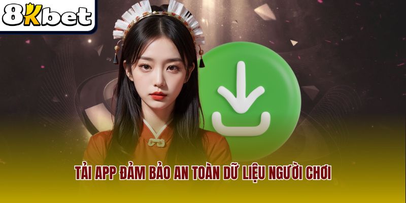 Tải app đảm bảo an toàn dữ liệu người chơi